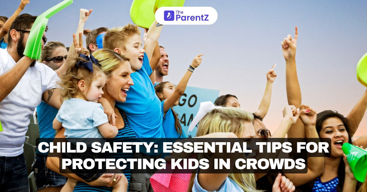 Child Safety: Essential Tips for Protecting Kids in Crowds