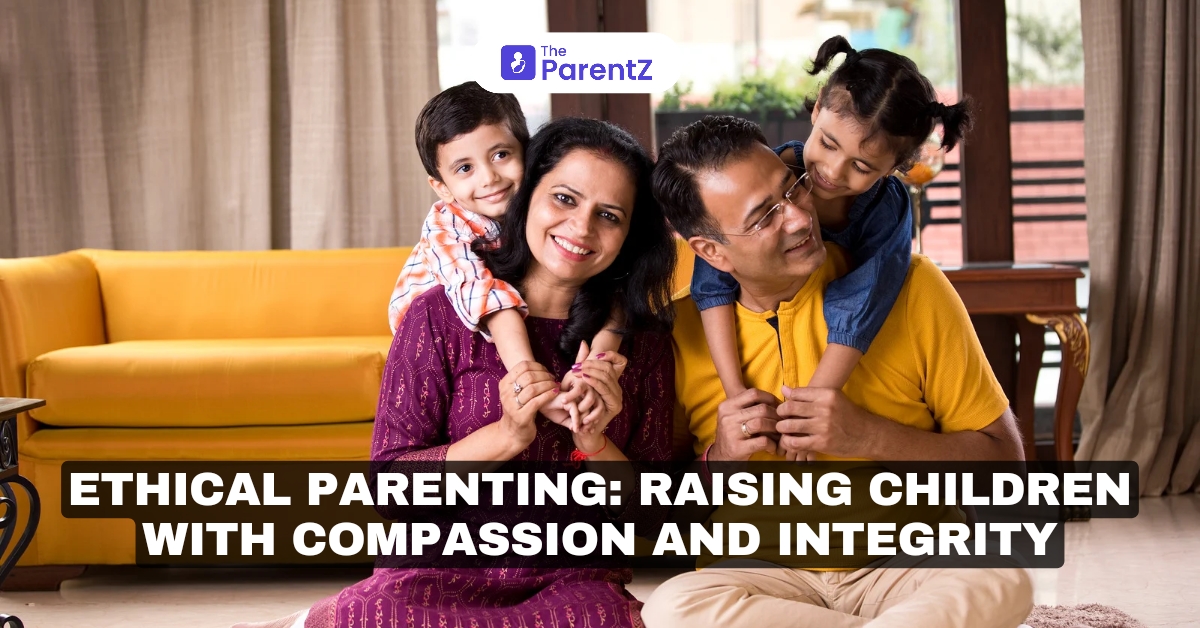 Ethical Parenting: Raising Children with Compassion and Integrity