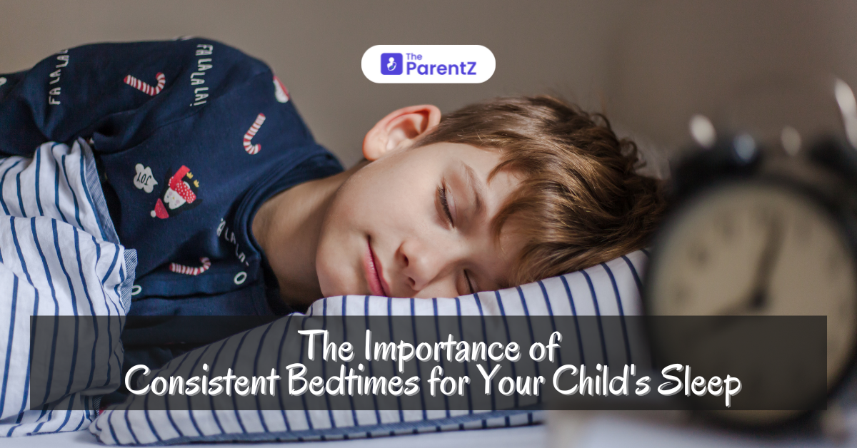 The Importance of Consistent Bedtimes for Your Child's Sleep