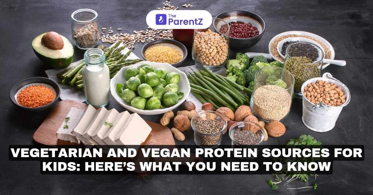 Vegetarian And Vegan Protein Sources For Kids: Here’s What You Need To Know