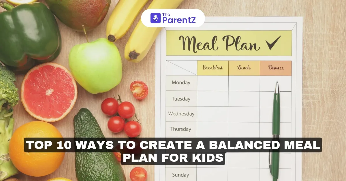 Top 10 Ways to Create a Balanced Meal Plan for Kids