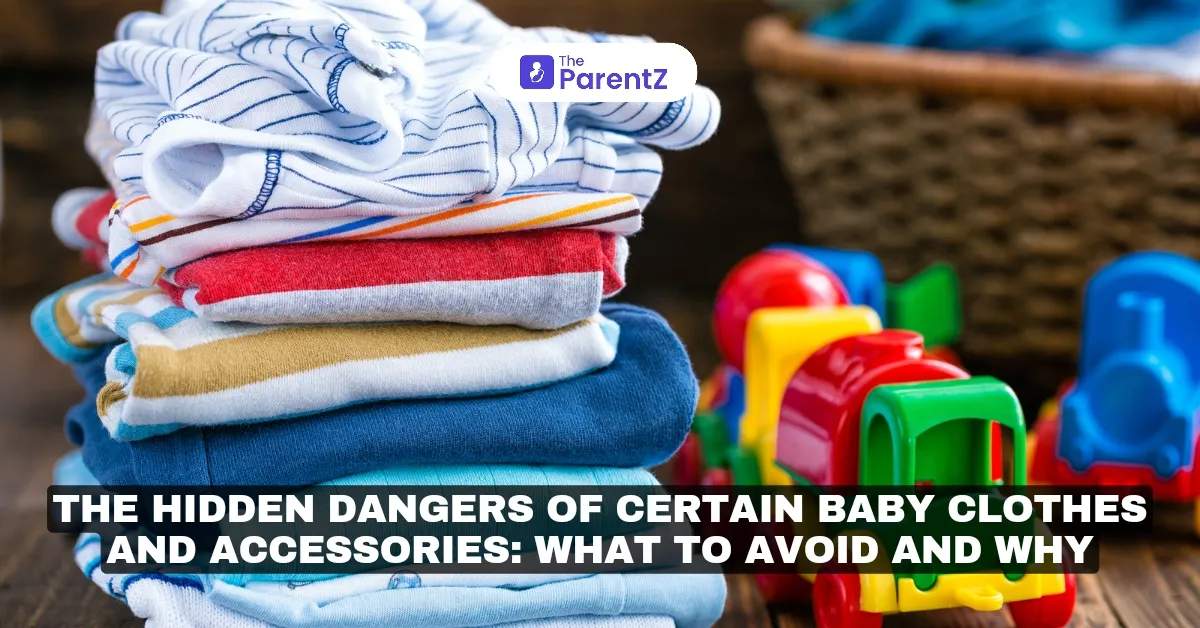 The Hidden Dangers of Certain Baby Clothes and Accessories: What to Avoid and Why