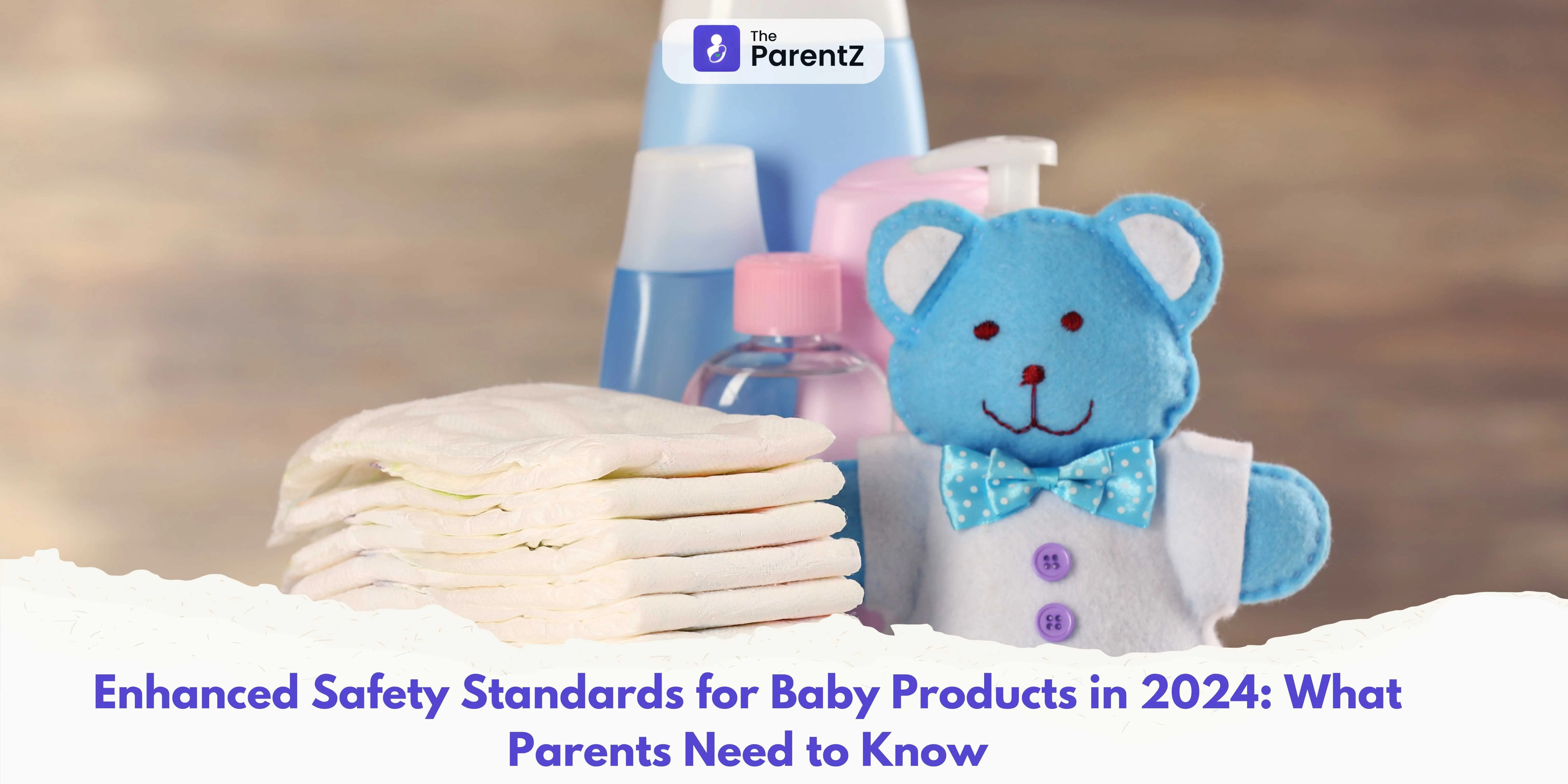 Enhanced Safety Standards for Baby Products in 2024: What Parents Need to Know