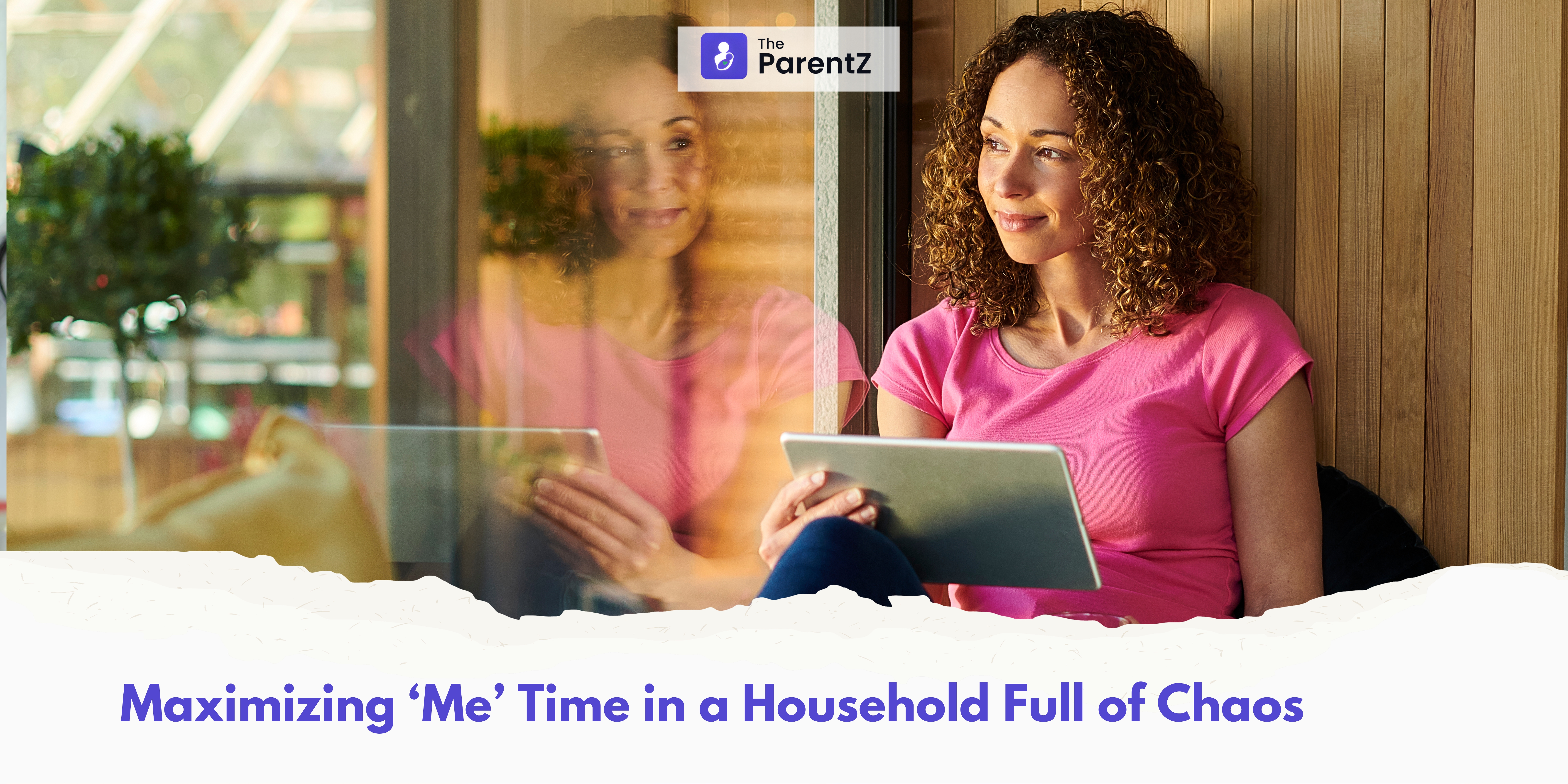 Maximizing ‘Me’ Time in a Household Full of Chaos