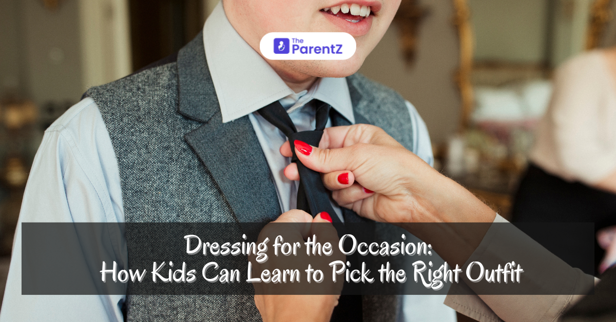 Dressing for the Occasion: How Kids Can Learn to Pick the Right Outfit