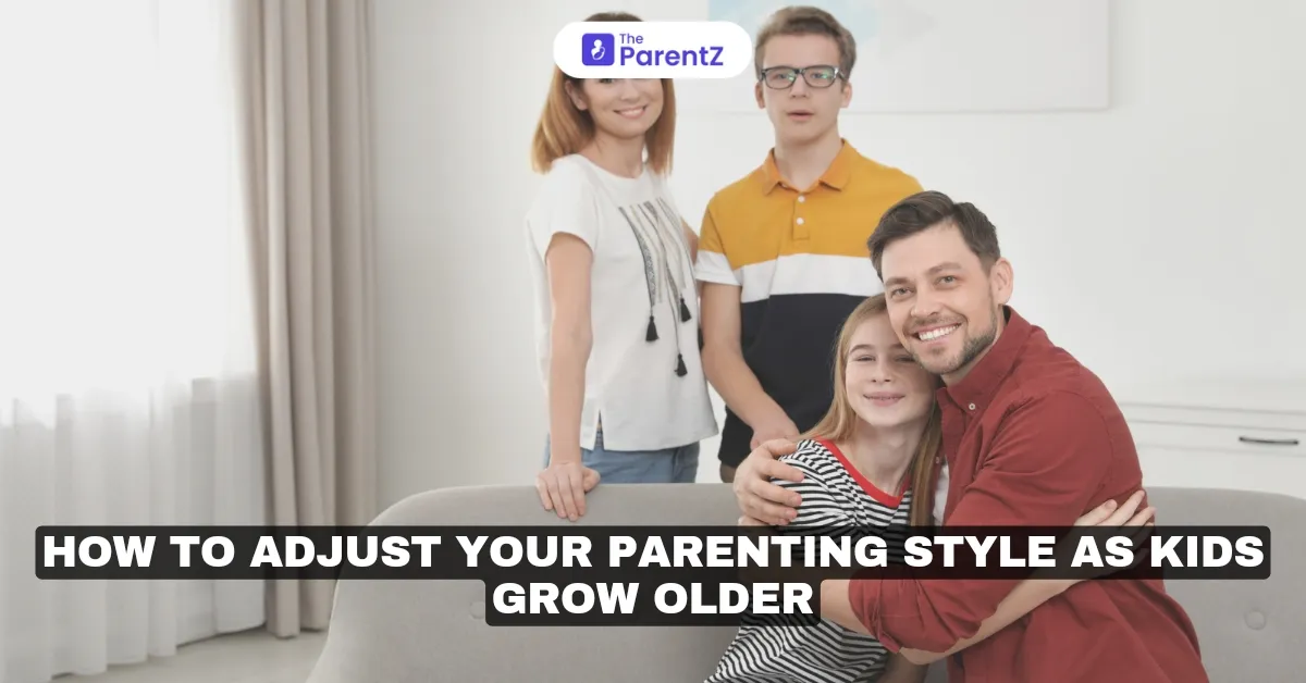 How to Adjust Your Parenting Style as Kids Grow Older