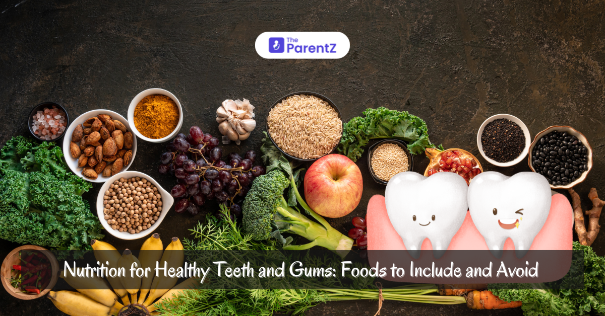 Nutrition for Healthy Teeth and Gums: Best Foods to Include and What to Avoid