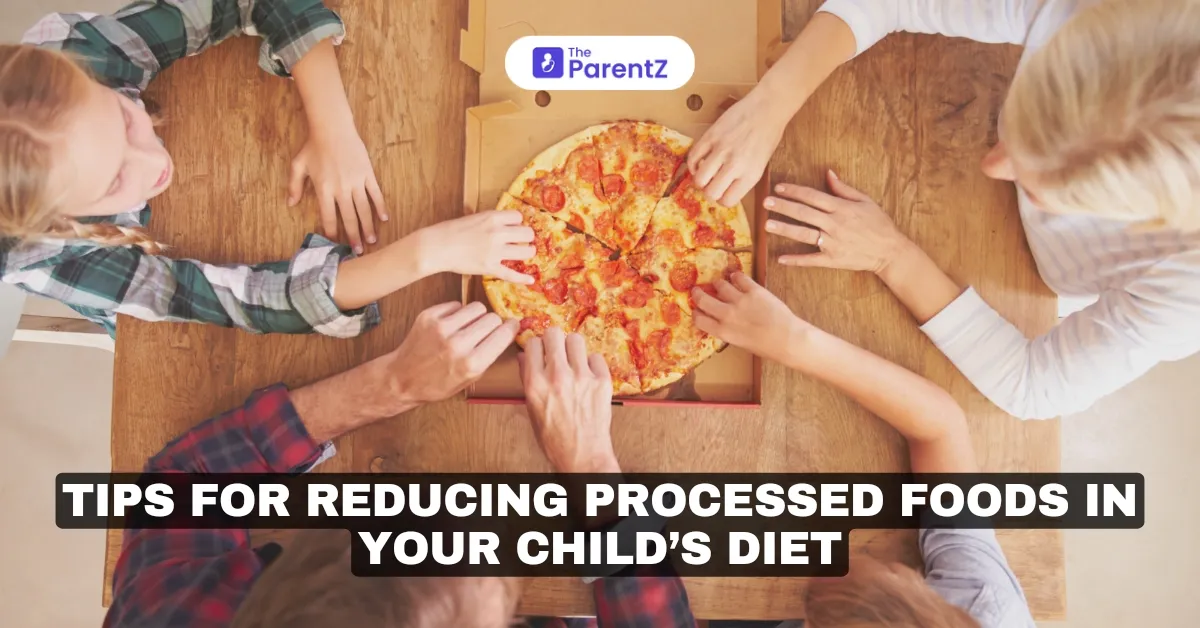 Tips for Reducing Processed Foods in Your Child’s Diet