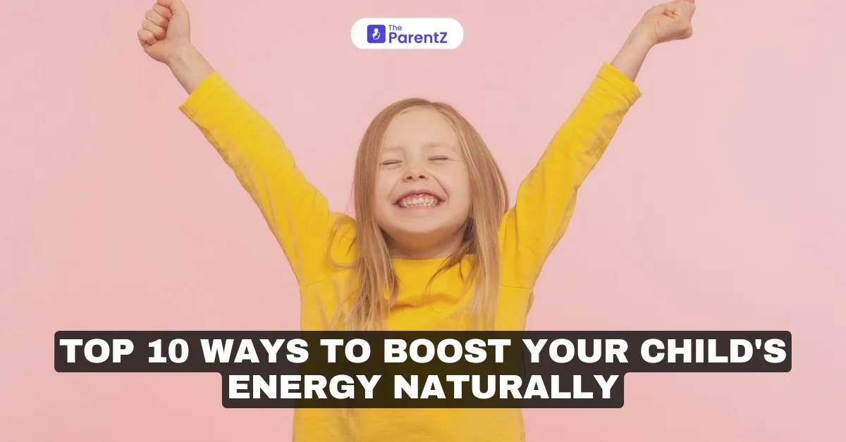 Top 10 ways to boost your child's energy naturally