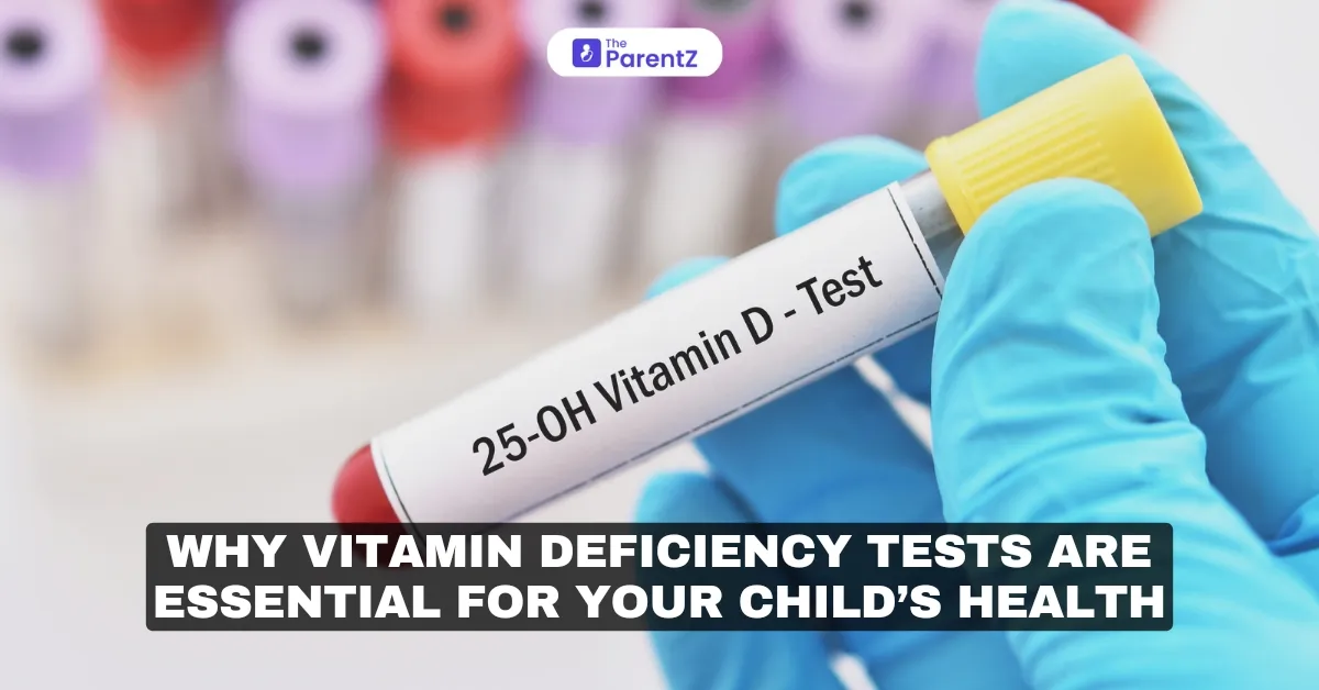 Why Vitamin Deficiency Tests Are Essential for Your Child’s Health