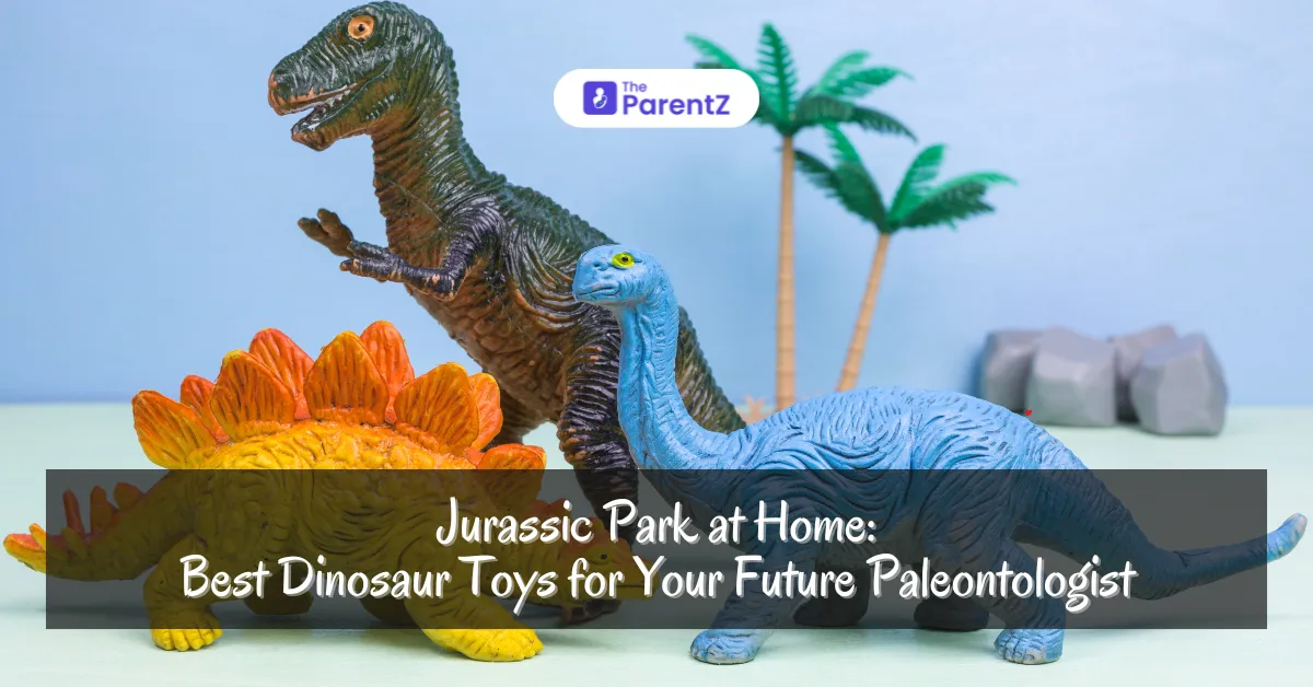 Jurassic Park at Home: Best Dinosaur Toys for Your Future Paleontologist