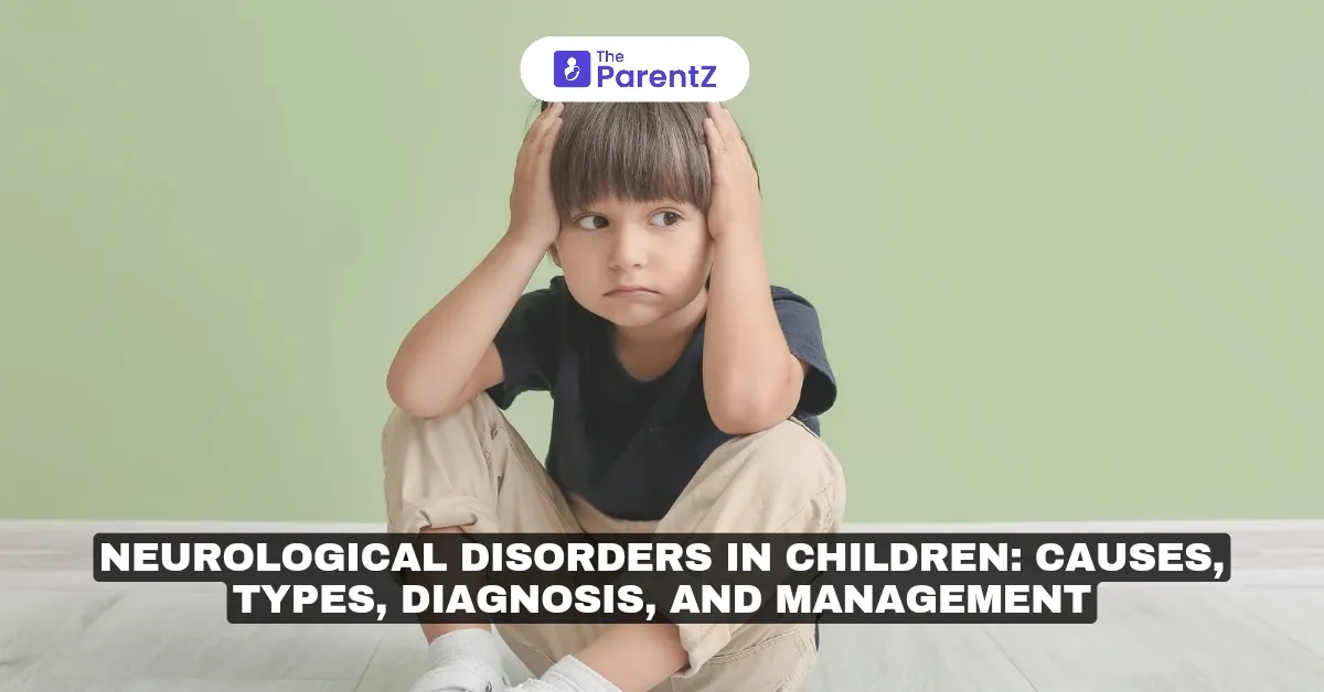 Neurological Disorders in Children: Causes, Types, Diagnosis, and Management