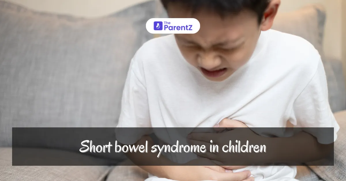 Short Bowel Syndrome in Children: Causes, Symptoms, and Management