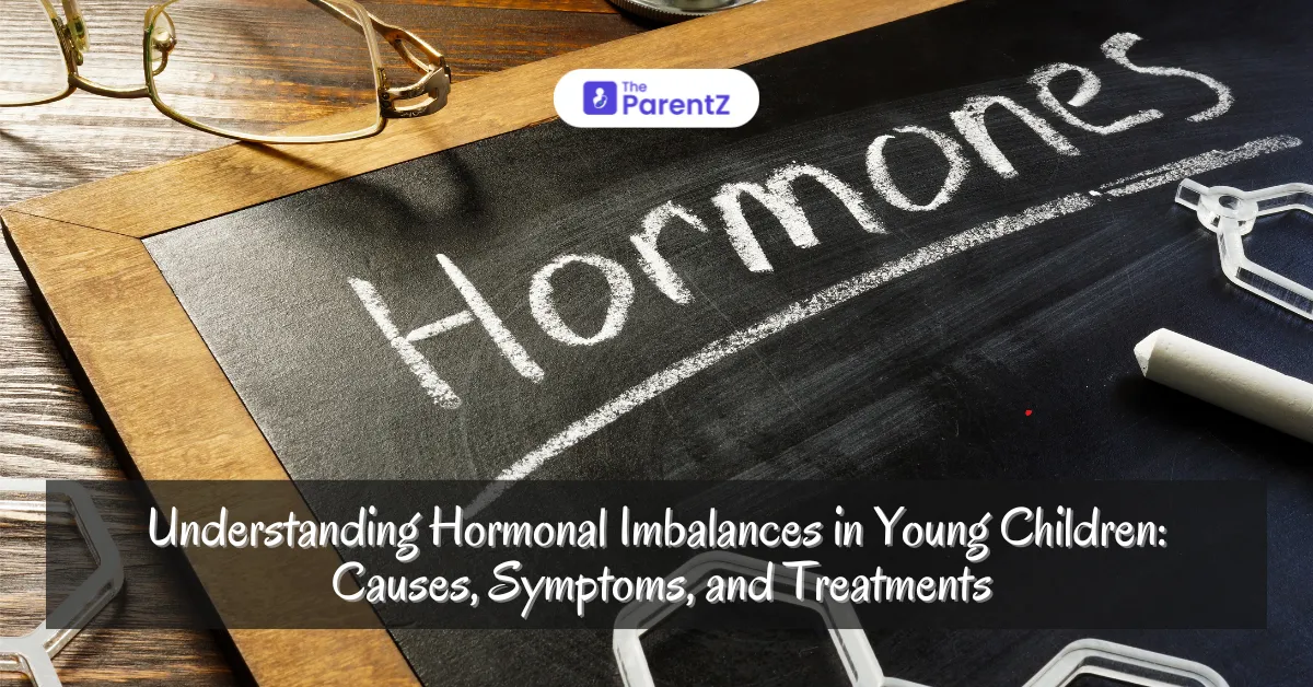  Understanding Hormonal Imbalances in Young Children: Causes, Symptoms, and Treatments