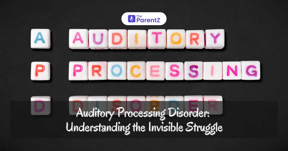 Auditory Processing Disorder: Understanding the Invisible Struggle