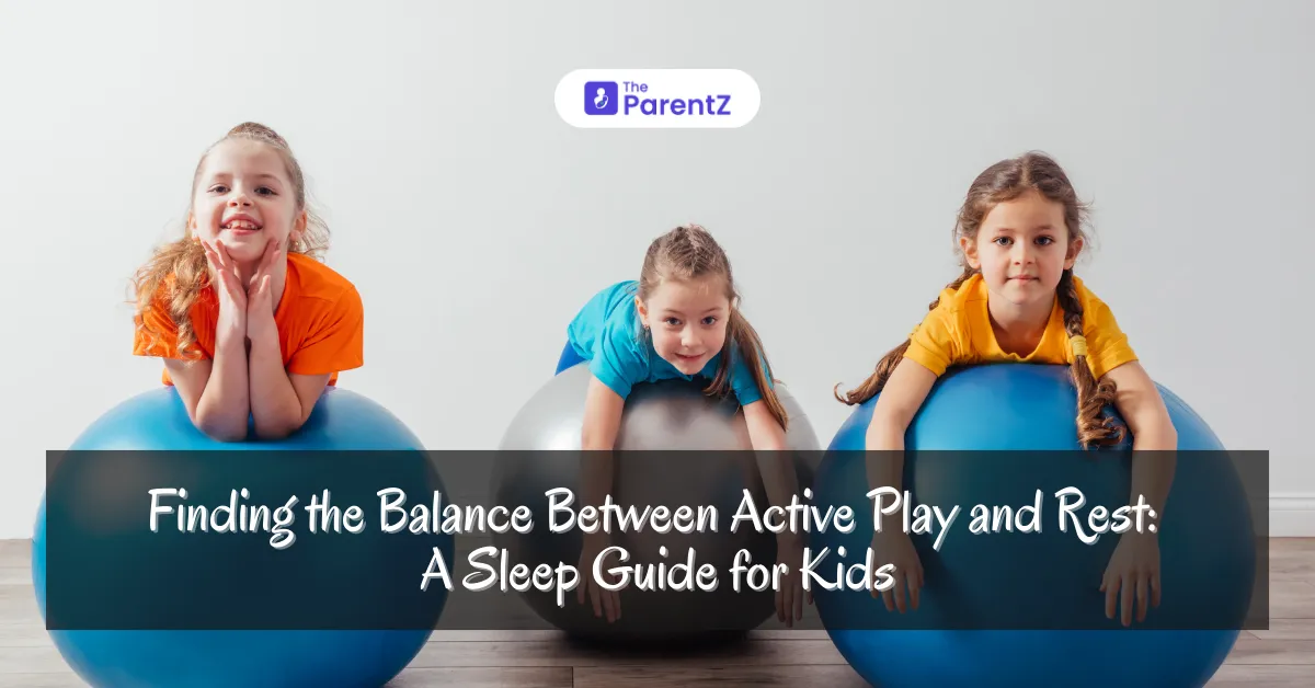 Finding the Balance Between Active Play and Rest: A Sleep Guide for Kids