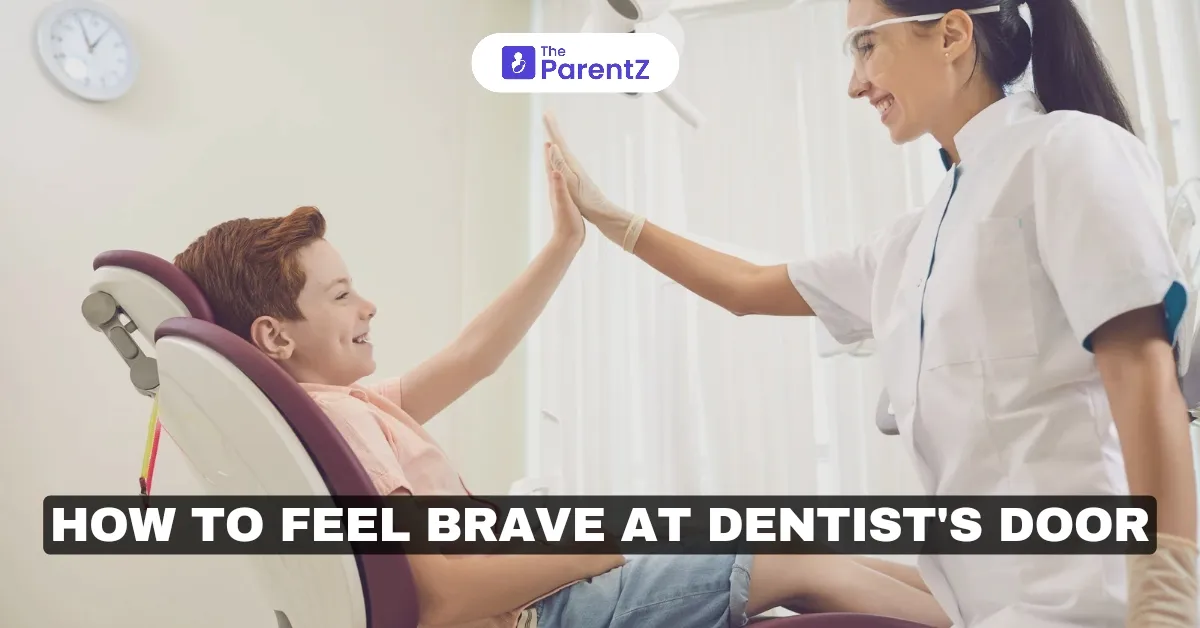 How to Make Your Child Brave at the Dentist: Tips from a Dentist