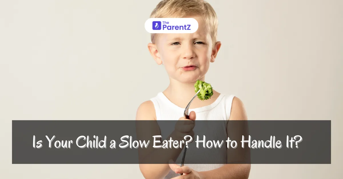 Is Your Child a Slow Eater? How to Handle It?   