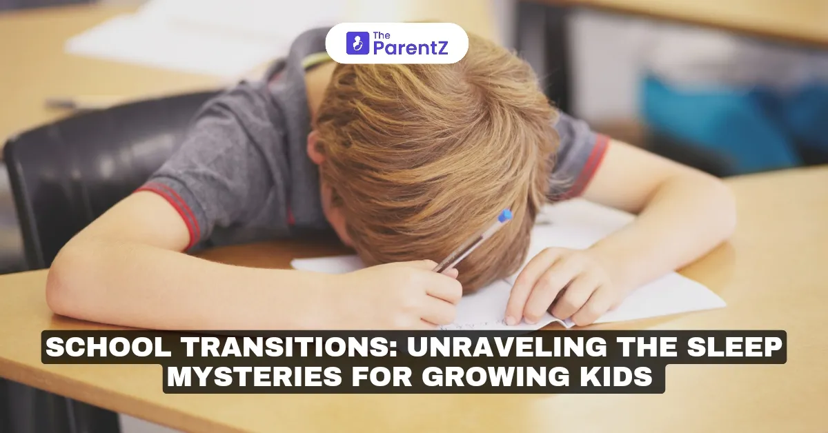 School Transitions: Unraveling the Sleep Mysteries for Growing Kids 