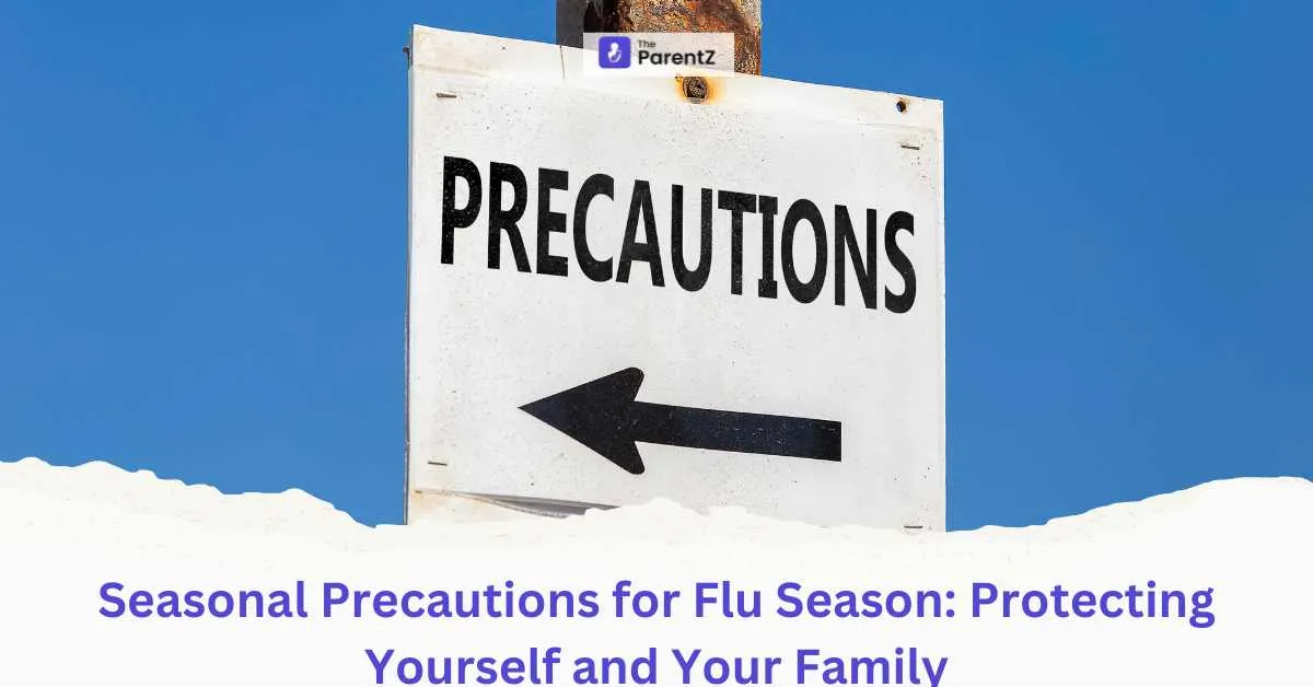 Seasonal Precautions for Flu Season: Protecting Yourself and Your Family