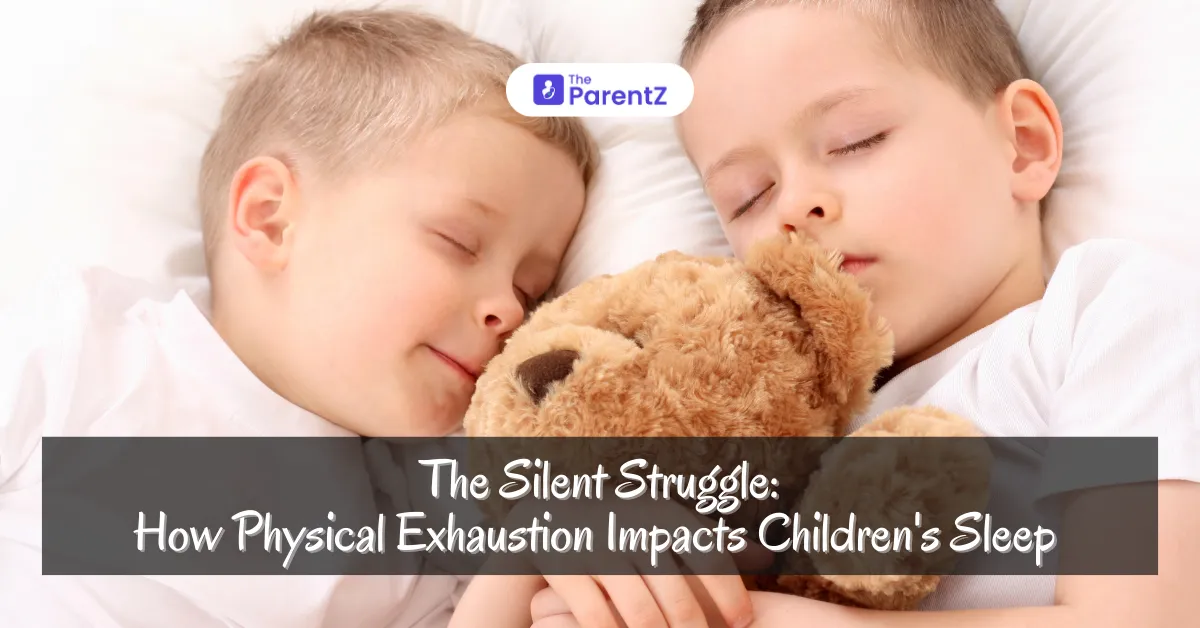 The Silent Struggle: How Physical Exhaustion Impacts Children's Sleep 