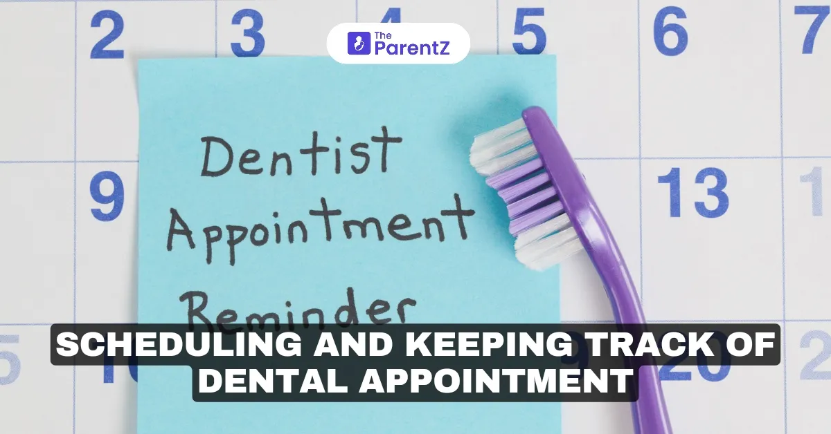 Tips for Scheduling and Tracking Dental Appointments for Children