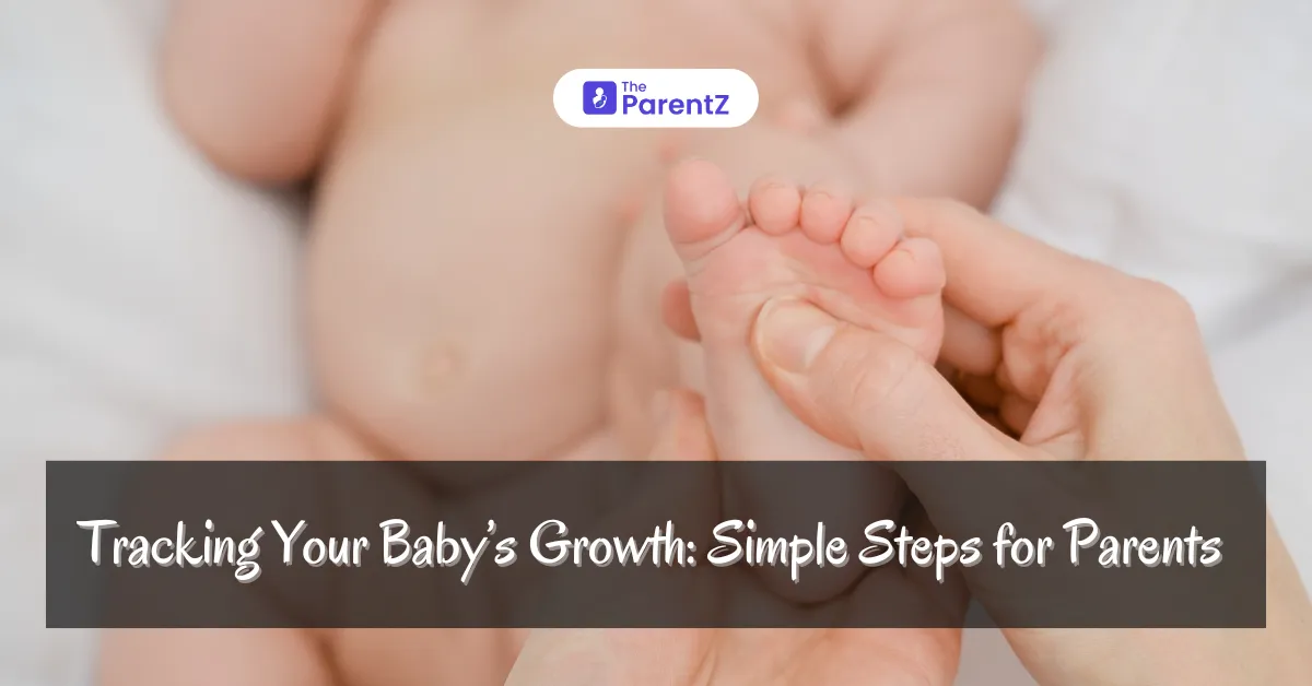 Tracking Your Baby’s Growth: Simple Steps for Parents 