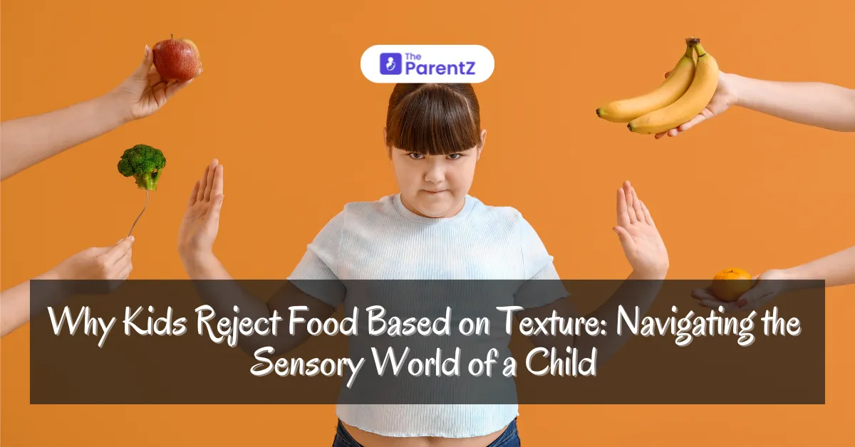 Why Kids Reject Food Based on Texture: Navigating the Sensory World of a Child