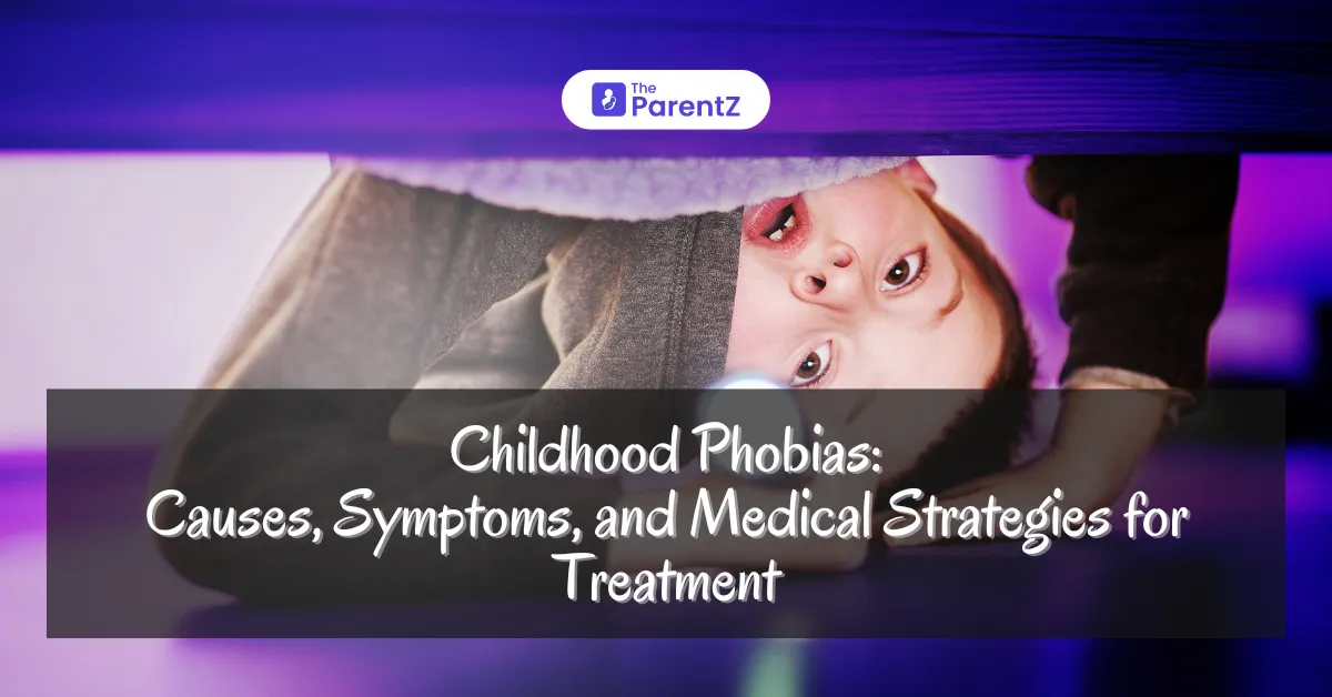 Childhood Phobias: Causes, Symptoms, and Medical Strategies for Treatment