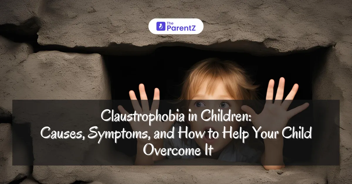 Claustrophobia in Children: Causes, Symptoms, and How to Help Your Child Overcome It