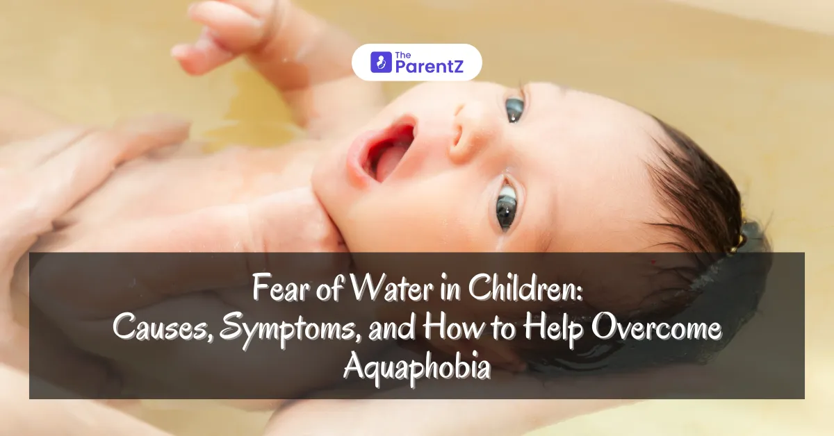 Fear of Water in Children: Causes, Symptoms, and How to Help Overcome Aquaphobia