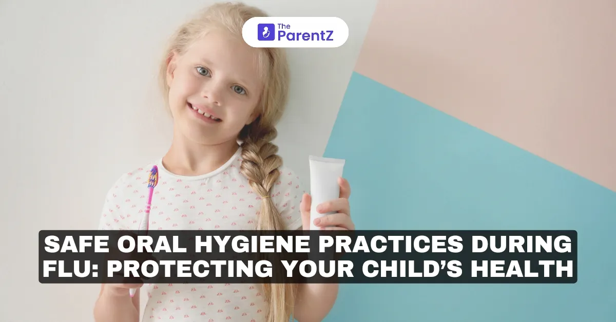 Safe Oral Hygiene Practices During Flu: Protecting Your Child’s Health