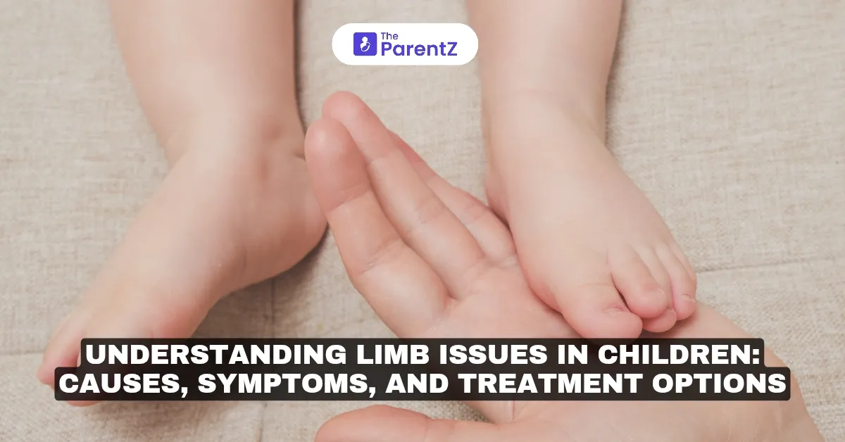 Understanding Limb Issues in Children: Causes, Symptoms, and Treatment Options