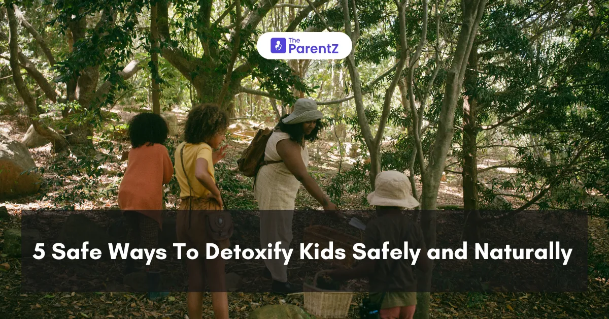 5 Safe Ways To Detoxify Kids Safely and Naturally