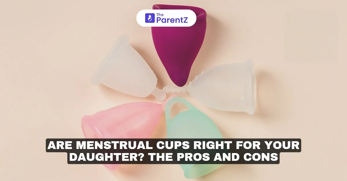 Are Menstrual Cups Right for Your Daughter? The Pros and Cons