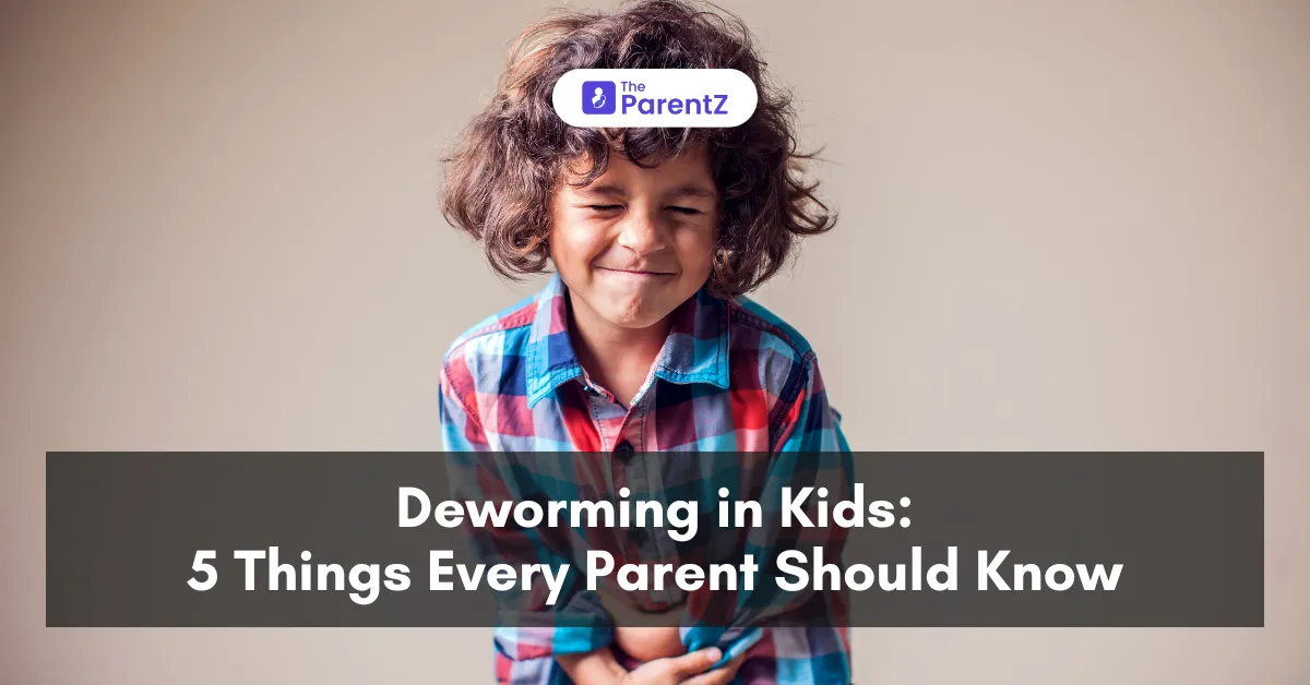 Deworming in Kids: 5 Things Every Parent Should Know