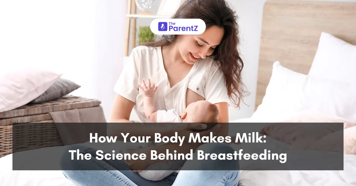 How Your Body Makes Milk: The Science Behind Breastfeeding