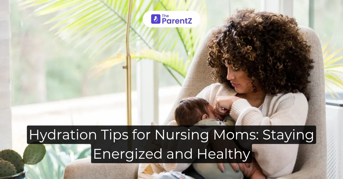 Hydration Tips for Nursing Moms: Staying Energized and Healthy