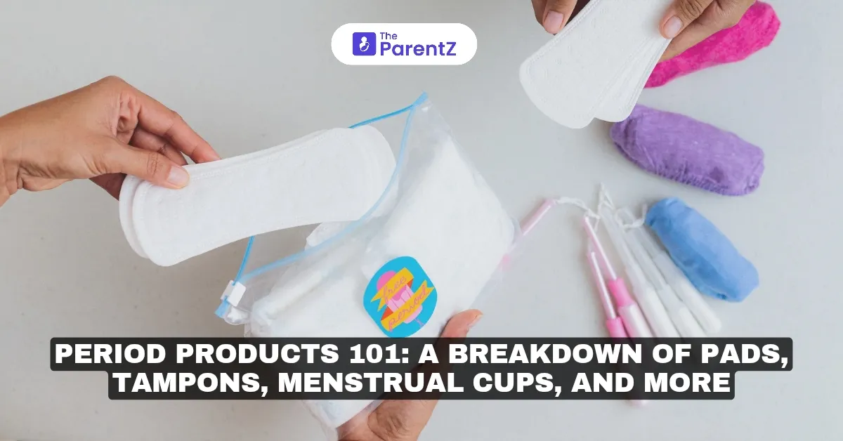 Period Products 101: A Breakdown of Pads, Tampons, Menstrual Cups, and More