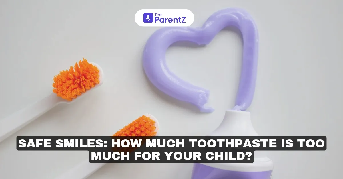 Safe Smiles: How Much Toothpaste Is Too Much for Your Child?