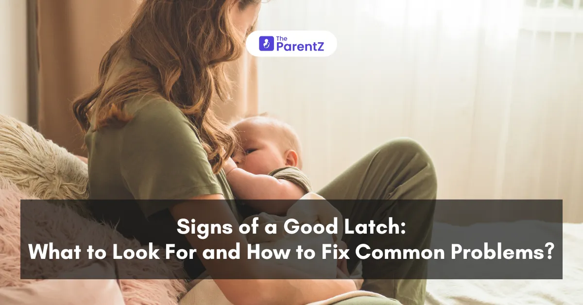 Signs of a Good Latch: What to Look For and How to Fix Common Problems?