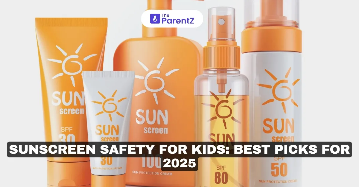 Sunscreen Safety for Kids: Best Picks for 2025