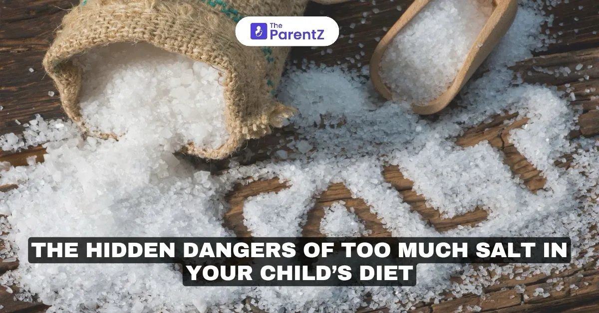 The Hidden Dangers Of Too Much Salt In Your Child’s Diet