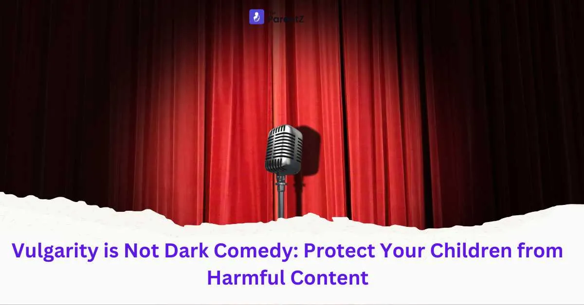 Vulgarity is Not Dark Comedy: Protect Your Children from Harmful Content