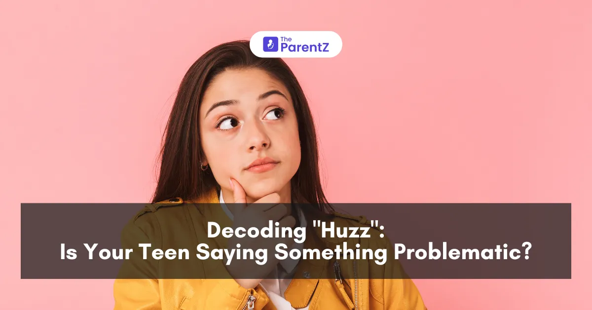 Decoding "Huzz": Is Your Teen Saying Something Problematic?