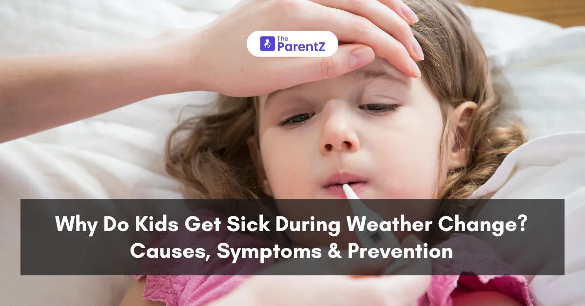 Why Do Kids Get Sick During Weather Change? Causes, Symptoms & Prevention