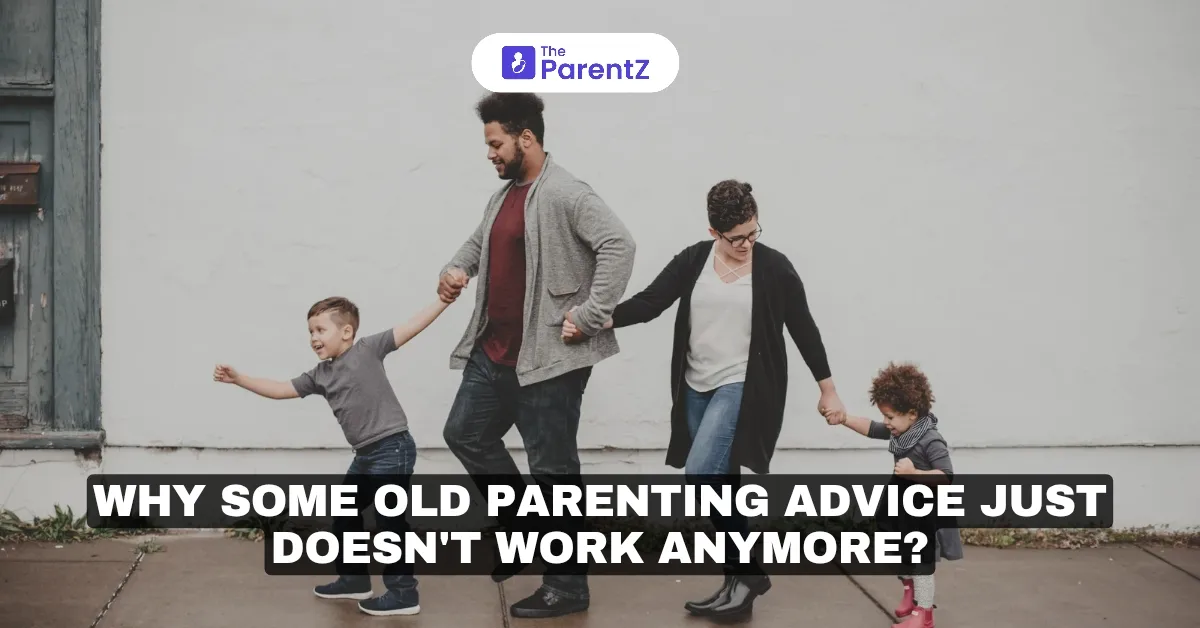 Why Some Old Parenting Advice Just Doesn't Work Anymore?