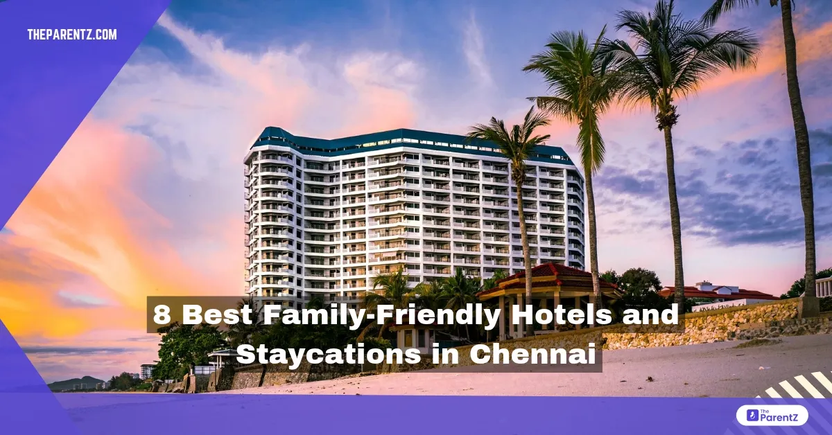 8 Best Family-Friendly Hotels and Staycations in Chennai