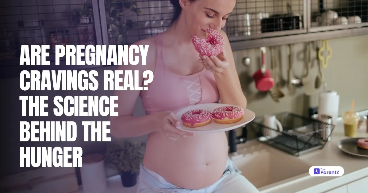 Are Pregnancy Cravings Real? The Science Behind the Hunger