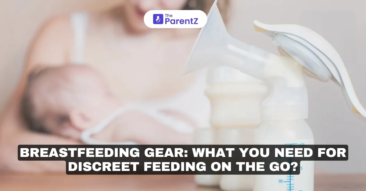 Breastfeeding Gear: What You Need for Discreet Feeding on the Go?